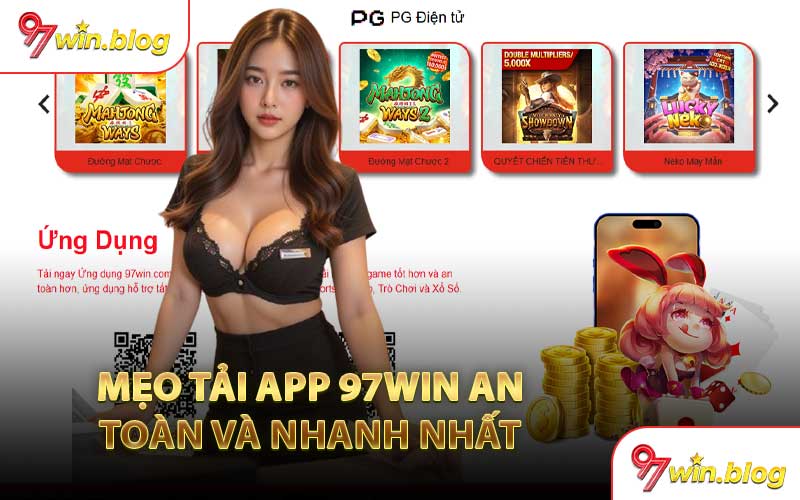 Mẹo Tải App 97WIN An Toàn và Nhanh Nhất 