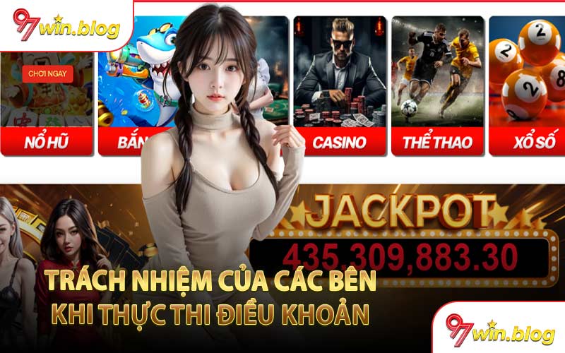 Trách Nhiệm Của Các Bên Khi Thực Thi Điều Khoản 
